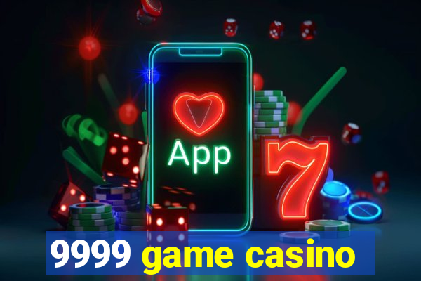 9999 game casino